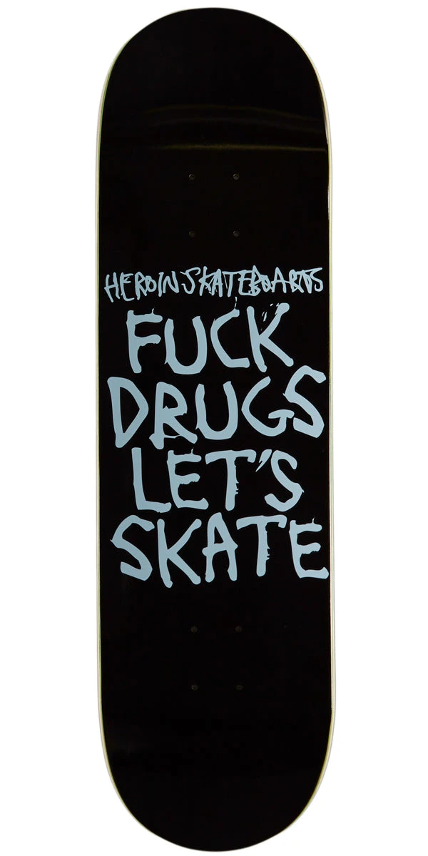 Heroin Fuck Drugs Skateboard Deck - 8.75"